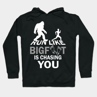 Run like Bigfoot is chasing you Hoodie